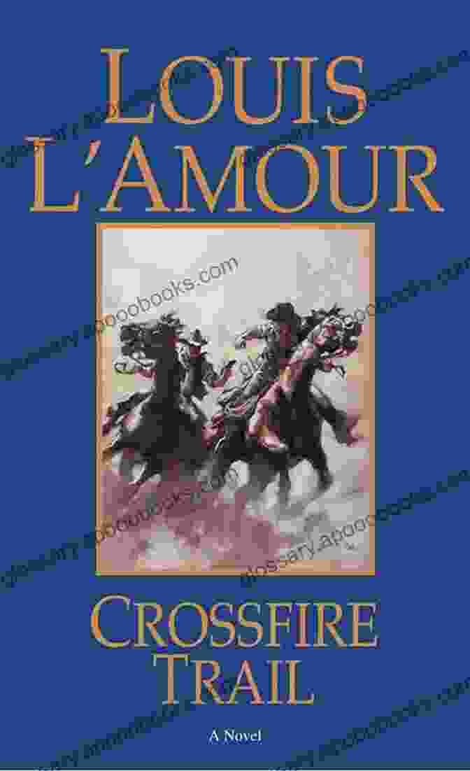 An Image Of The Book 'Crossfire Trail' By Louis L'Amour Crossfire Trail: A Novel Louis L Amour