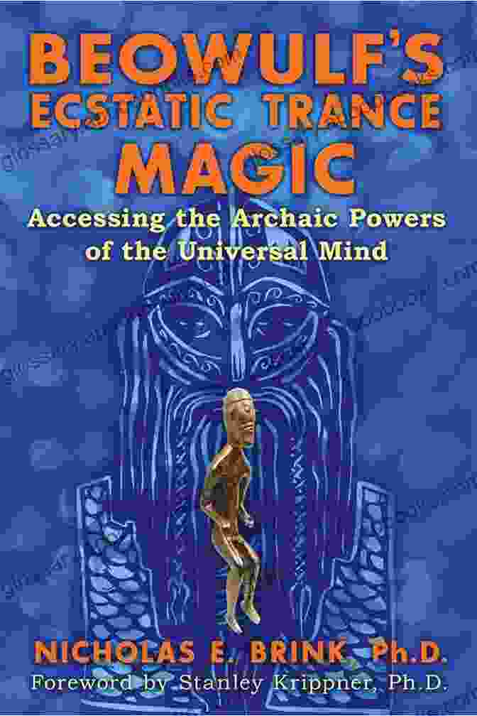 Book Cover Of Beowulf Ecstatic Trance Magic: A Shaman's Guide To Anglo Saxon Sorcery And The Power Of The Runes Beowulf S Ecstatic Trance Magic: Accessing The Archaic Powers Of The Universal Mind