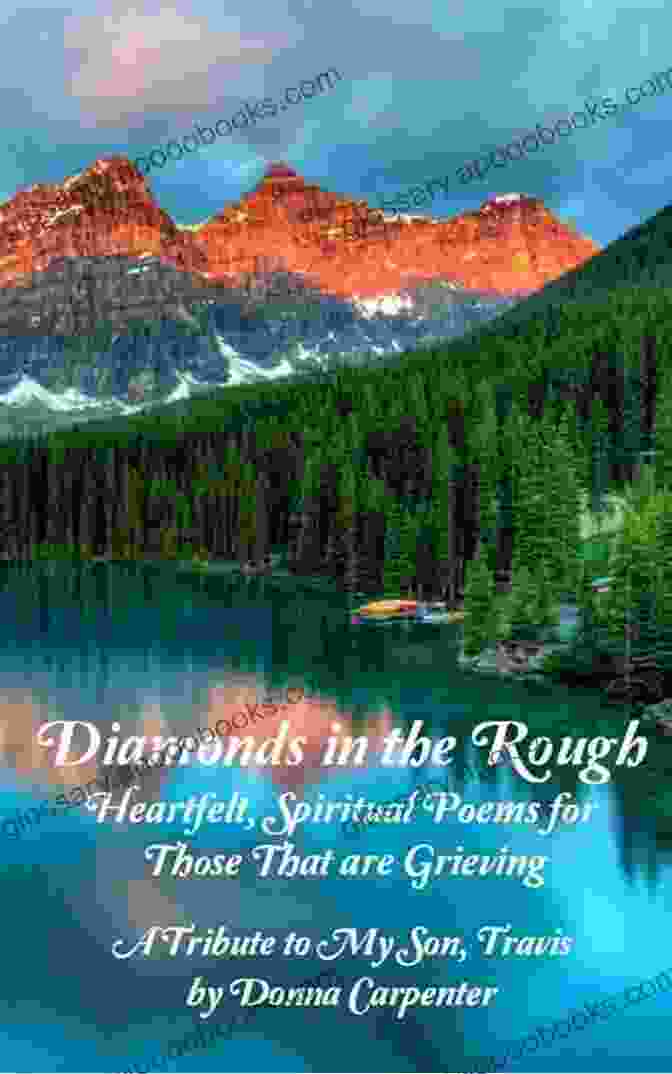 Book Cover Of 'Heartfelt Spiritual Poems For Those That Are Grieving Tribute To My Son Travis' Diamonds In The Rough: Heartfelt Spiritual Poems For Those That Are Grieving A Tribute To My Son Travis