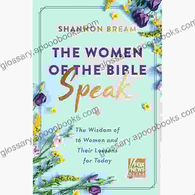 Book Cover Of The Wisdom Of 16 Women And Their Lessons For Today The Women Of The Bible Speak: The Wisdom Of 16 Women And Their Lessons For Today