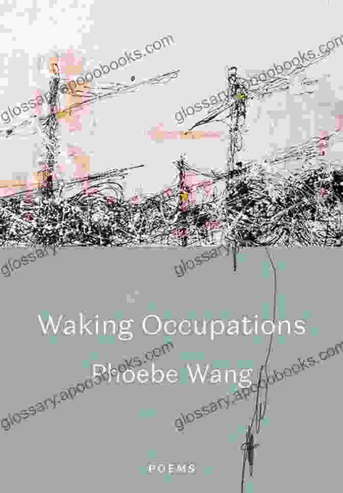 Cover Of Waking Occupations Poems By Phoebe Wang Waking Occupations: Poems Phoebe Wang