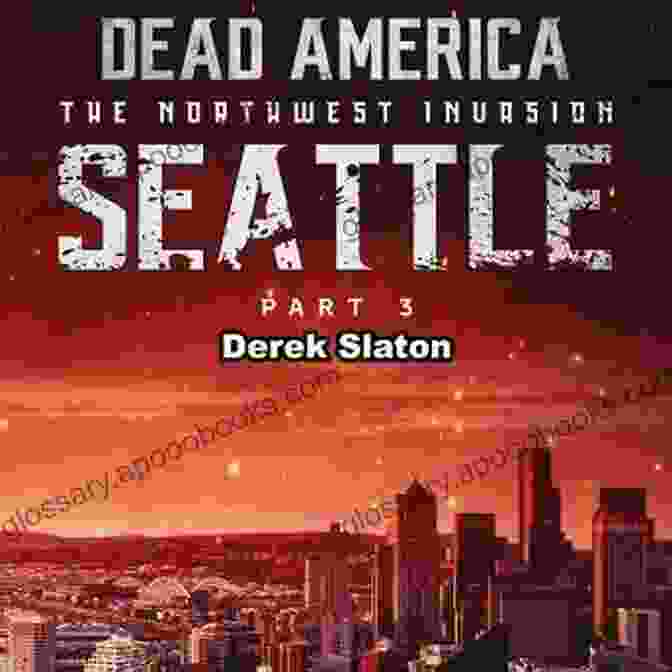 Dead America: Seattle Pt. 1 The Northwest Invasion Book Cover Dead America Seattle Pt 7 (Dead America The Northwest Invasion 9)