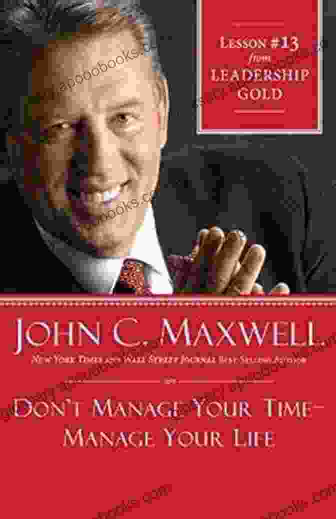 Don't Manage Your Time, Manage Your Life Book Cover Don T Manage Your Time Manage Your Life: Lesson 13 From Leadership Gold