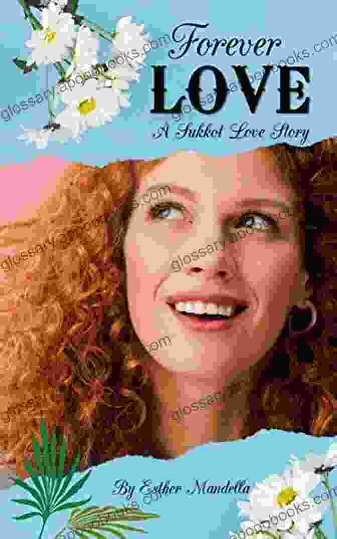 Forever Love: Sukkot Love Story A Captivating Tale Of Love, Sacrifice, And Spiritual Awakening Set Against The Backdrop Of The Jewish Holiday Of Sukkot Forever Love: A Sukkot Love Story