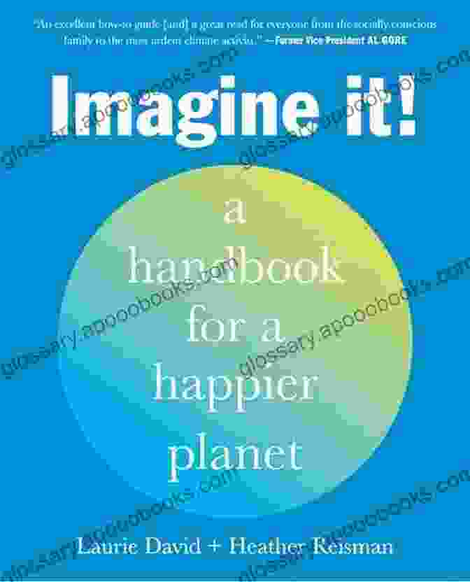 Imagine It: Handbook For Happier Planet A Vibrant, Eye Catching Cover That Exudes Creativity And Inspiration Imagine It : A Handbook For A Happier Planet