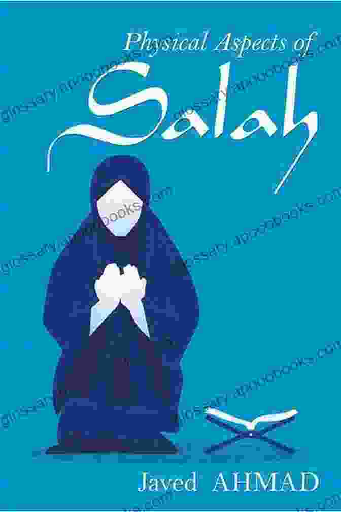 Physical Aspects Of Salah By Javed Ahmad Physical Aspects Of Salah Javed Ahmad