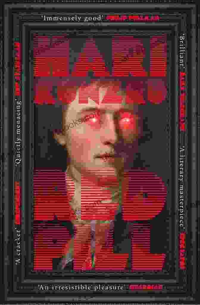 Red Pill Novel, A Thought Provoking Journey Into The Depths Of Truth Red Pill: A Novel Hari Kunzru