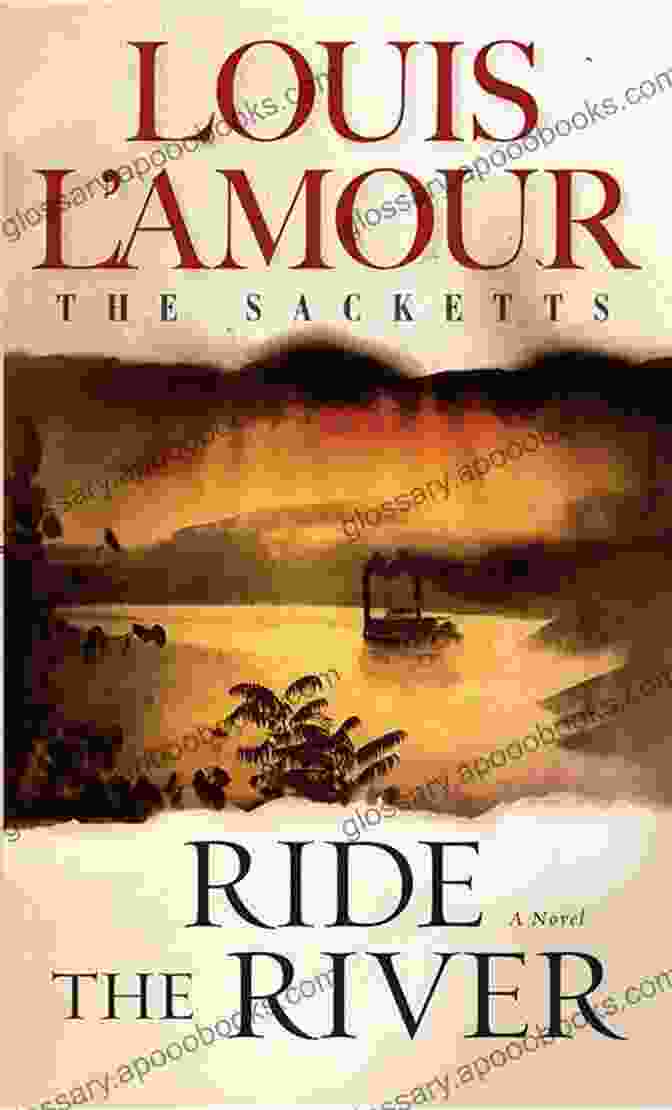 Ride The River Sacketts By Louis L'Amour, A Classic Western Novel Ride The River (Sacketts 5)