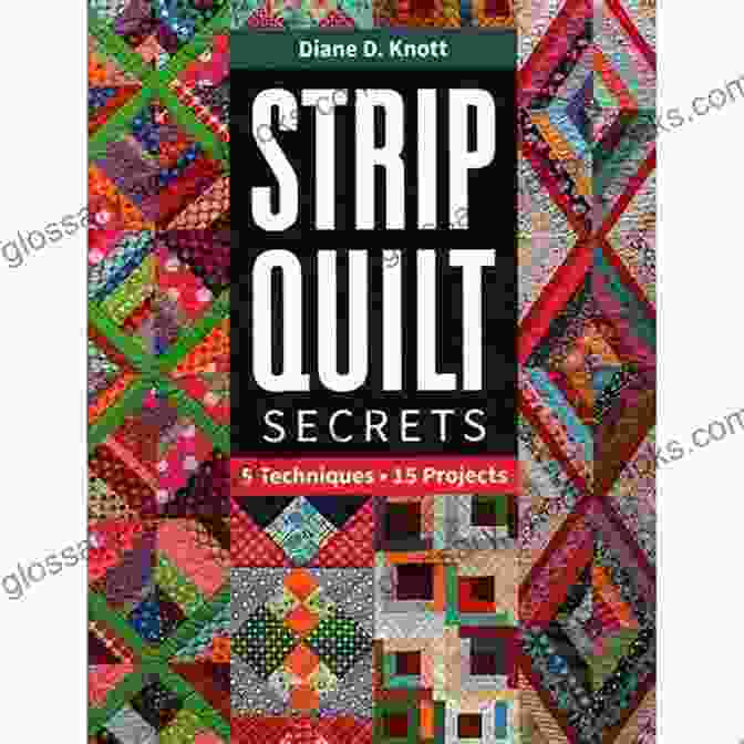 Strip Quilt Secrets Book Cover Strip Quilt Secrets: 5 Techniques 15 Projects