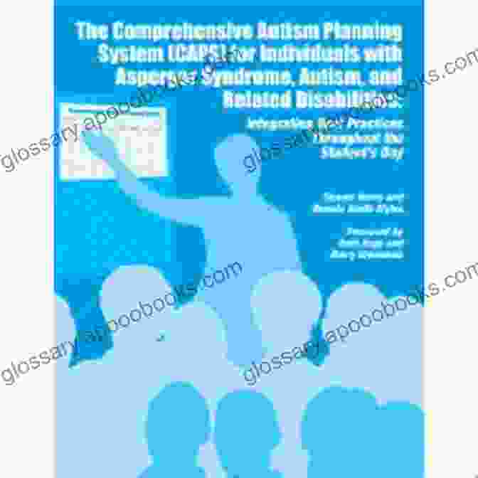 The Comprehensive Autism Planning System (CAPS) Book Cover The Comprehensive Autism Planning System (CAPS) For Individuals With Asperger Syndrome Autism And Related Disabilities: Integrating Best Practices Throughout The Student S Day