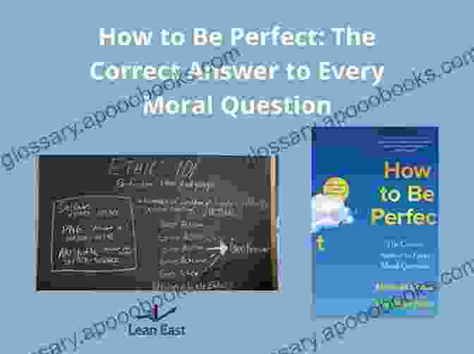 The Correct Answer To Every Moral Question How To Be Perfect: The Correct Answer To Every Moral Question