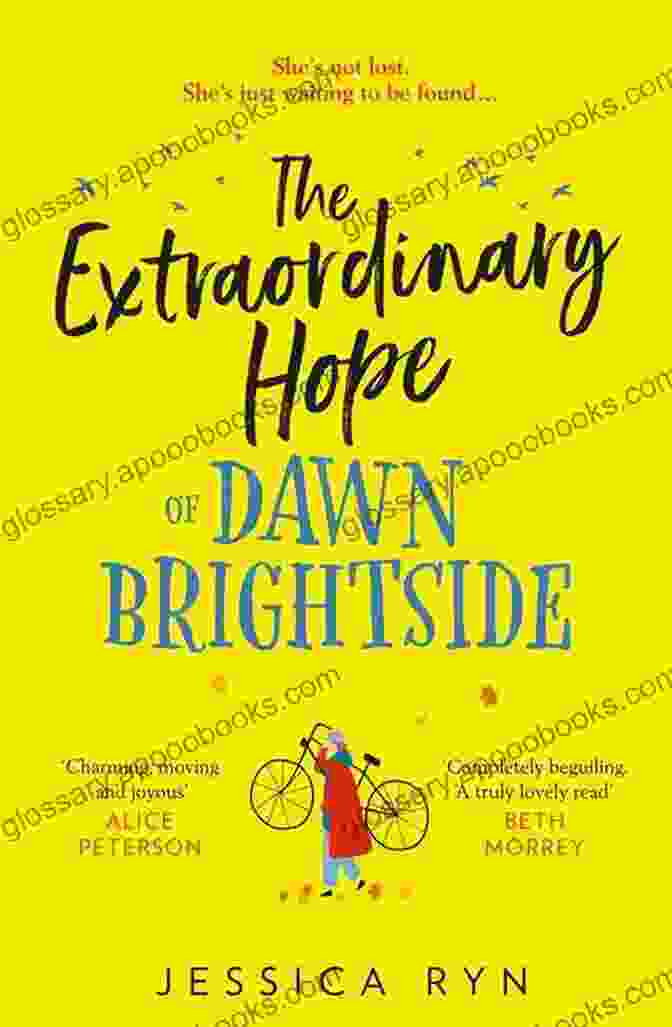 The Extraordinary Hope Of Dawn Brightside Book Cover Image The Extraordinary Hope Of Dawn Brightside: Escape With The Perfect New Uplifting And Feel Good Fiction Debut Novel About Hope And Kindness Of 2024