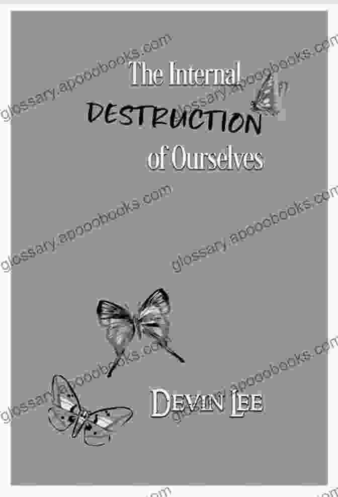 The Internal Destruction Of Ourselves Book Cover The Internal Destruction Of Ourselves