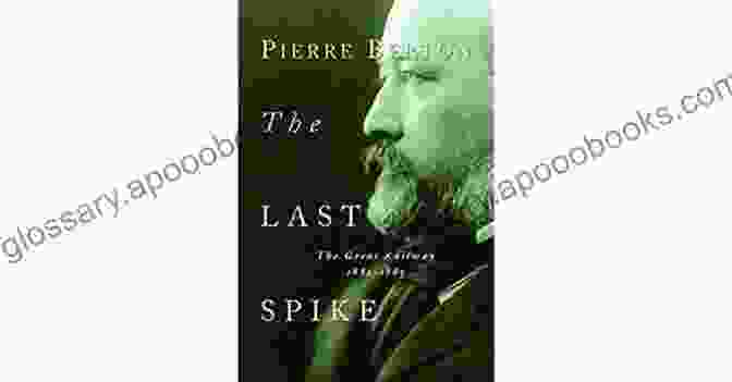 The Last Spike Book Cover The Last Spike: The Great Railway 1881 1885