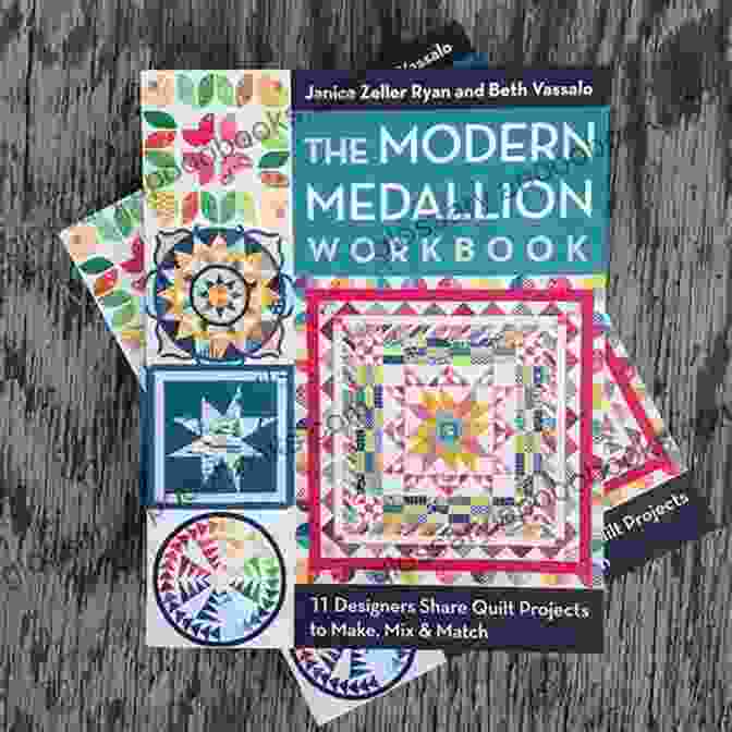 The Modern Medallion Workbook Cover Featuring A Vibrant, Eye Catching Design That Symbolizes The Transformative Power Of The Medallion The Modern Medallion Workbook: 11 Designers Share Quilt Projects To Make Mix Match