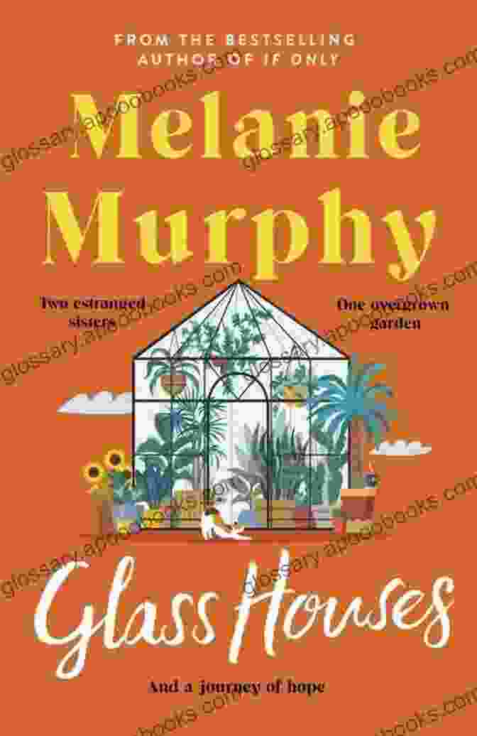 The Moving And Uplifting New Novel From The Author Of If Only Glass Houses: The Moving And Uplifting New Novel From The Author Of If Only