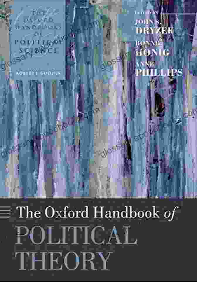 The Oxford Handbook Of Political Theory The Oxford Handbook Of Political Theory (Oxford Handbooks)