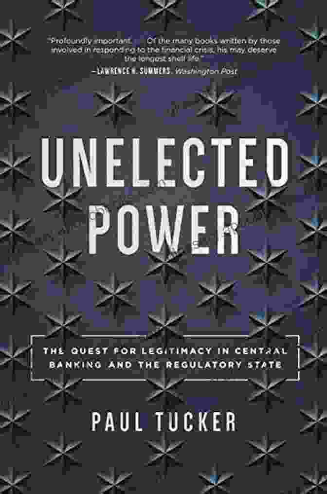 The Quest For Legitimacy In Central Banking And The Regulatory State Book Cover Unelected Power: The Quest For Legitimacy In Central Banking And The Regulatory State