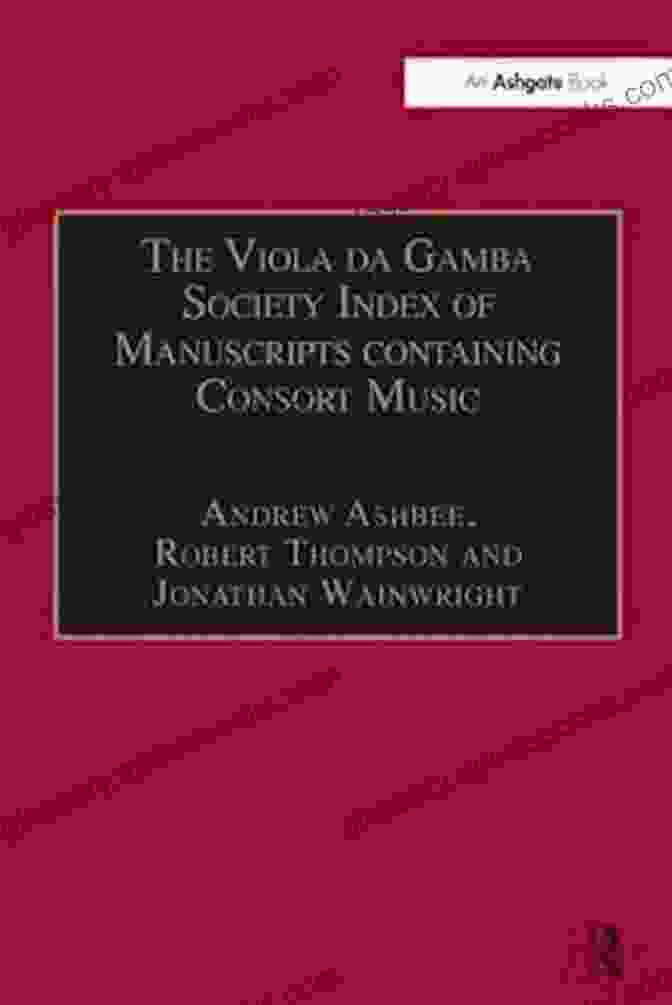 The Viola Da Gamba Society Index Of Manuscripts Containing Consort Music The Viola Da Gamba Society Index Of Manuscripts Containing Consort Music: Volume II