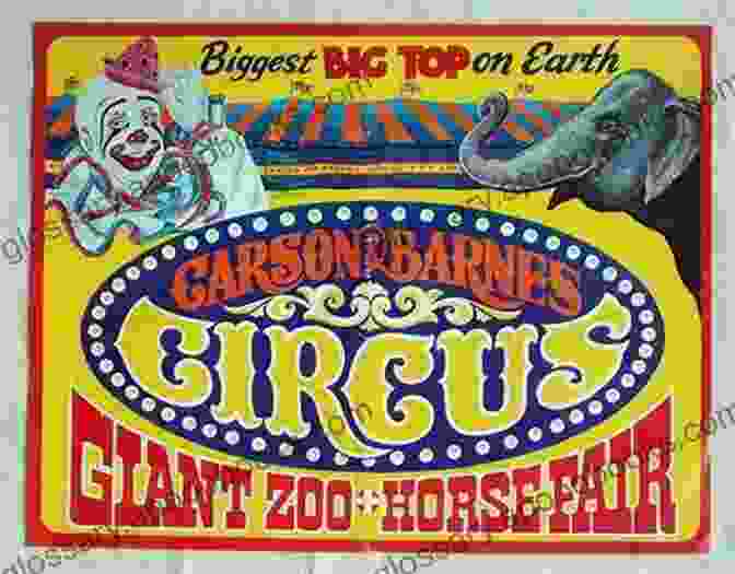 Vintage Poster Advertising The Carson Barnes Circus, Featuring A Colorful Illustration Of Circus Performers And Animals. Wild Animal Circus: True Tales From The Carson Barnes Circus