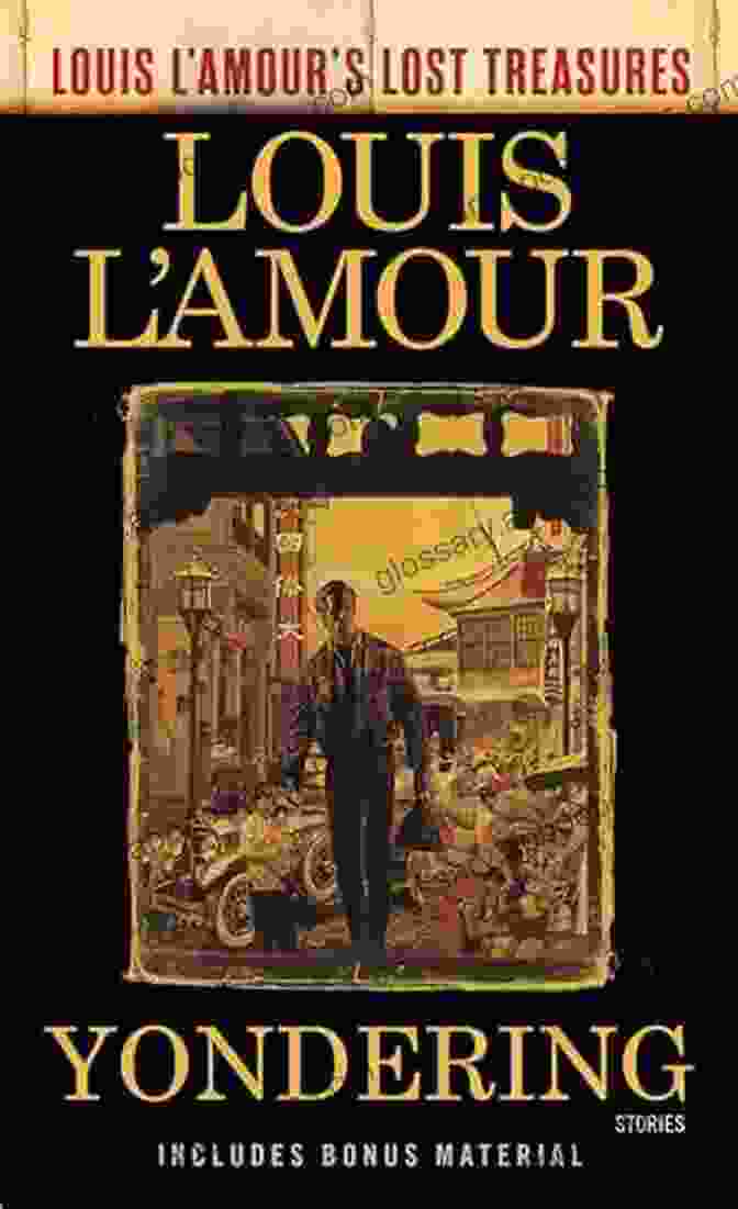 Yondering: Louis L'Amour Lost Treasures Stories Yondering (Louis L Amour S Lost Treasures): Stories