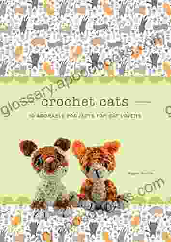 Crochet Cats: 10 Adorable Projects For Cat Lovers (Crochet Kits)