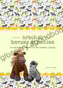 Crochet Horses Ponies: 10 Adorable Projects for Horse Lovers (Crochet Kits)