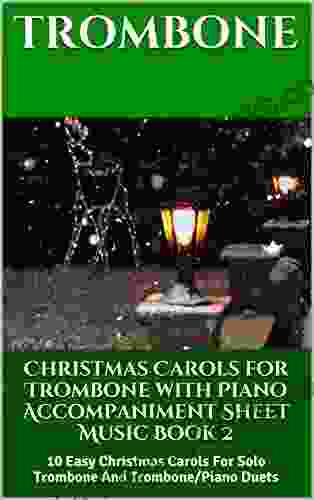 Christmas Carols For Trombone With Piano Accompaniment Sheet Music 2: 10 Easy Christmas Carols For Solo Trombone And Trombone/Piano Duets