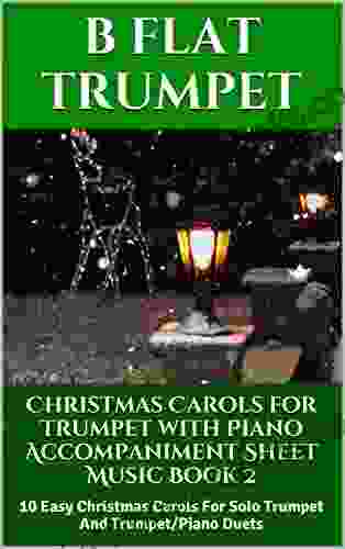 Christmas Carols For Trumpet With Piano Accompaniment Sheet Music 2: 10 Easy Christmas Carols For Solo Trumpet And Trumpet/Piano Duets