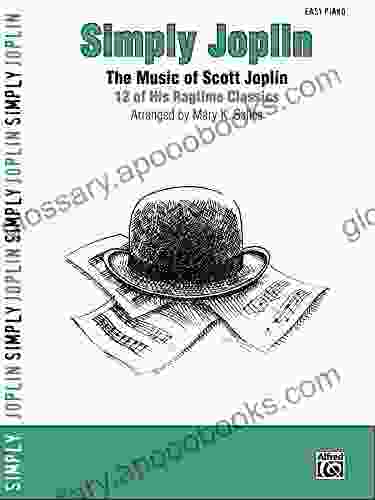 Simply Joplin: 12 of Scott Joplin s Easy Piano Ragtime Classics (Simply Series)