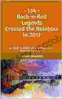 134 Rock N Roll Legends Crossed The Rainbow In 2024: As Rock N Roll Fades In History S Rearview Mirror