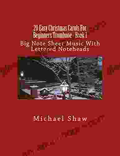 20 Easy Christmas Carols For Beginners Trombone 1: Big Note Sheet Music With Lettered Noteheads