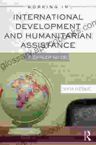 Working in International Development and Humanitarian Assistance: A Career Guide