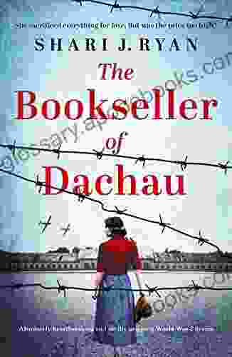 The Bookseller Of Dachau: Absolutely Heartbreaking And Totally Gripping World War 2 Fiction