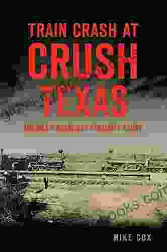 Train Crash At Crush Texas: America S Deadliest Publicity Stunt (Disaster)