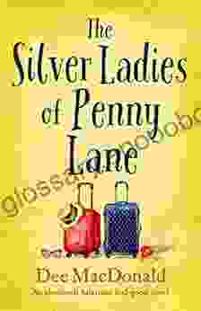 The Silver Ladies Of Penny Lane: An Absolutely Hilarious Feel Good Novel