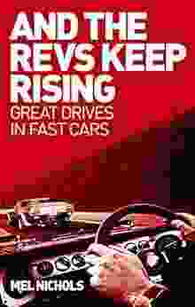 And The Revs Keep Rising: Great drives in fast cars