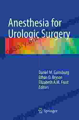 Anesthesia for Urologic Surgery Ethan O Bryson