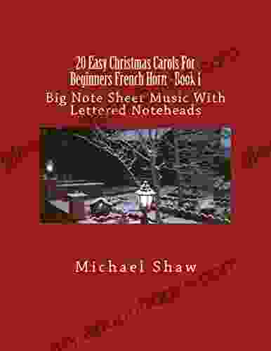 20 Easy Christmas Carols For Beginners French Horn 1: Big Note Sheet Music With Lettered Noteheads