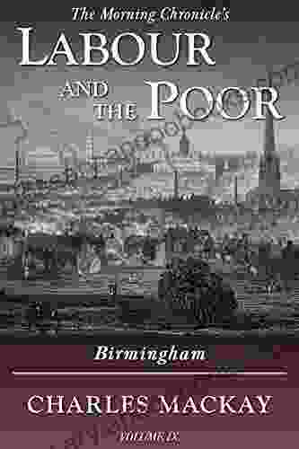 Labour And The Poor Volume IX: Birmingham (The Morning Chronicle S Labour And The Poor 9)