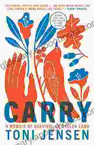 Carry: A Memoir Of Survival On Stolen Land