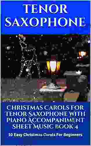 Christmas Carols For Tenor Saxophone With Piano Accompaniment Sheet Music 4: 10 Easy Christmas Carols For Beginners