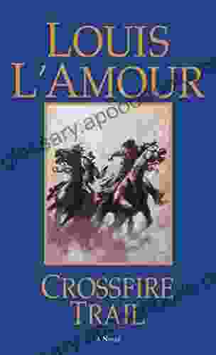 Crossfire Trail: A Novel Louis L Amour