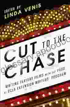 Cut to the Chase: Writing Feature Films with the Pros at UCLA Extension Writers Program