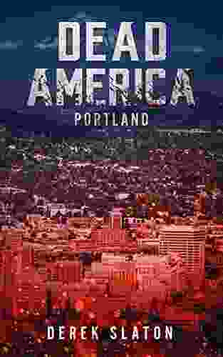 Dead America: Portland (Dead America The First Week 7)