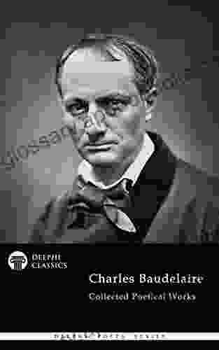 Delphi Collected Poetical Works Of Charles Baudelaire (Illustrated) (Delphi Poets 89)