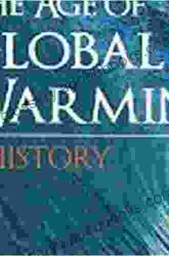 The Age Of Global Warming: A History