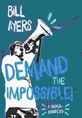 Demand The Impossible : A Radical Manifesto