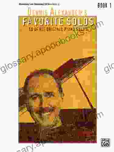 Dennis Alexander s Favorite Piano Solos 1 (Favorite Solos)