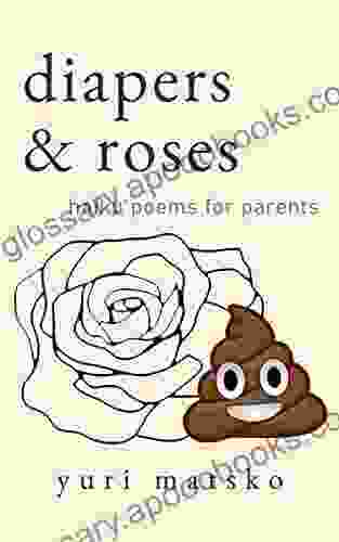 Diapers Roses: Haiku Poems For Parents